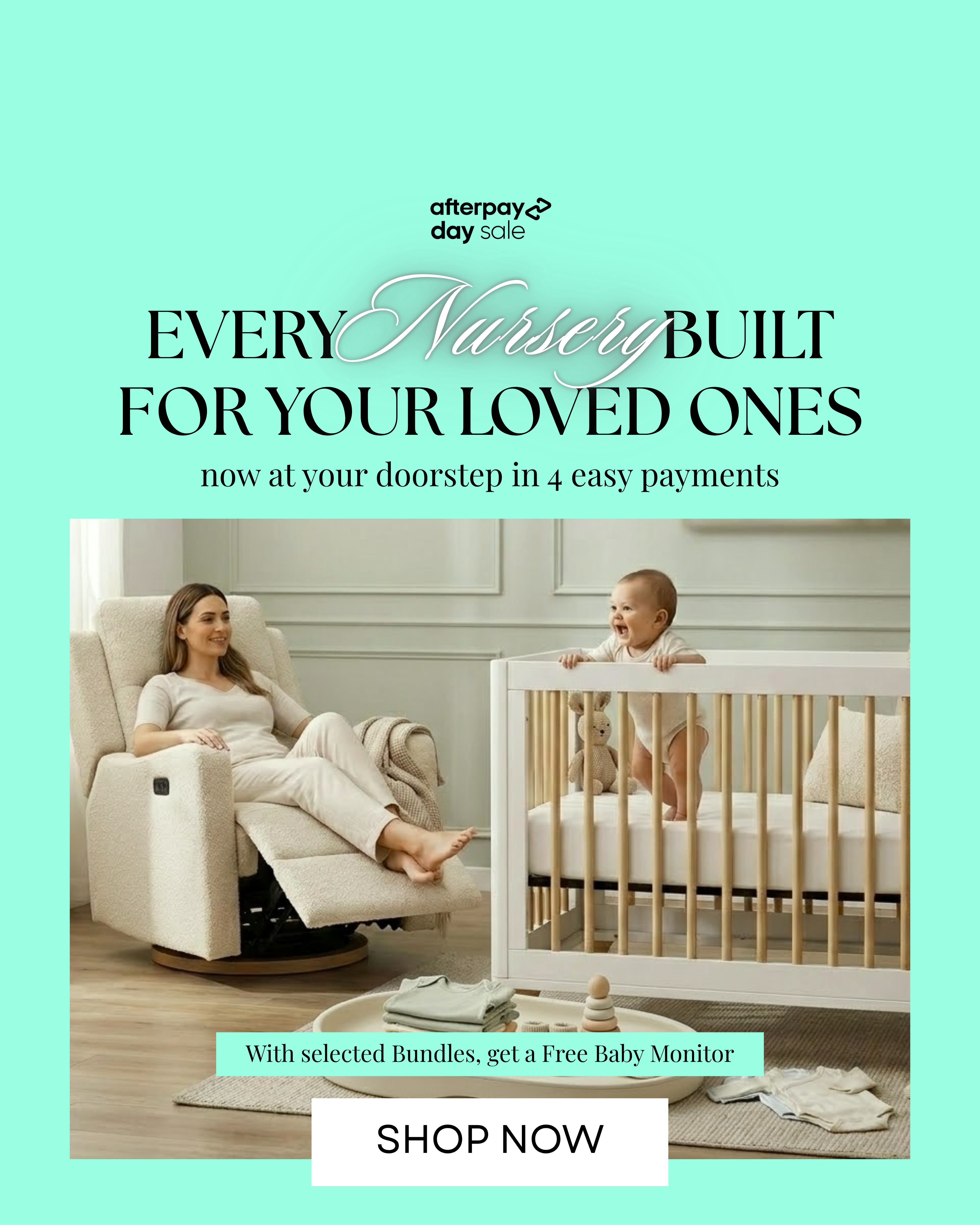 Promotional graphic for Afterpay Day Sale featuring a nursery scene with a woman reclining in a cream armchair next to a white and gold crib, with text reading 'EVERY Nursery Built For Your Loved Ones' and a 'SHOP NOW' button on a mint background.